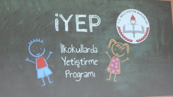 İlkokullarda Yetiştirme Programı (İYEP) Tanıtım ve Bilgilendirme Çalışması